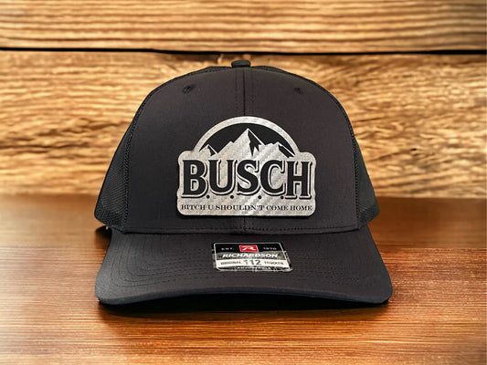 B.U.S.C.H Patch Hat (B*%^! You shoudn't Come Home)